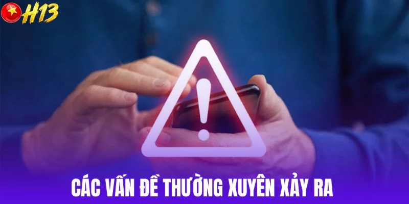 Các vấn đề thường xuyên xảy ra