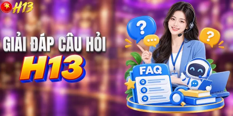 Giải đáp các câu hỏi về nhà cái H13 tại bộ phận CSKH